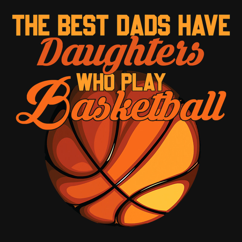 Basketball Coach The Best Dads Have Daughters Who Play Basketball Fath Landscape Canvas Print | Artistshot