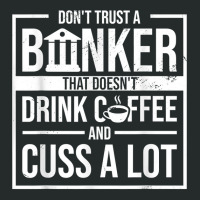 Don't Trust A Banker That Doesn't Drink Coffee And Cuss T Shirt Women's Triblend Scoop T-shirt | Artistshot