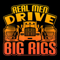 Real Men Drive Big Rigs Graphic Semi Truck T Shir Zipper Hoodie | Artistshot