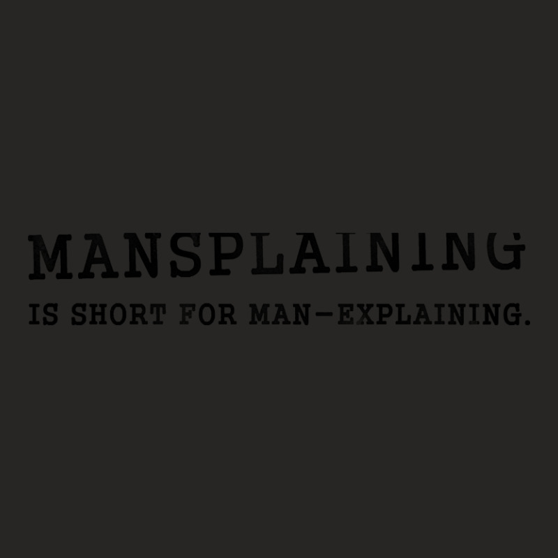 Mansplaining Sarcasm Ladies Fitted T-Shirt by Brink Beaulah | Artistshot