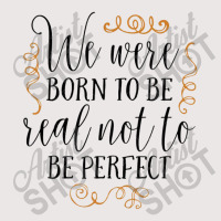 Born To Be Real Not Perfect Pocket T-shirt | Artistshot