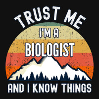 Trust Me I'm A Biologist And I Know Things Graphic T-shirt | Artistshot