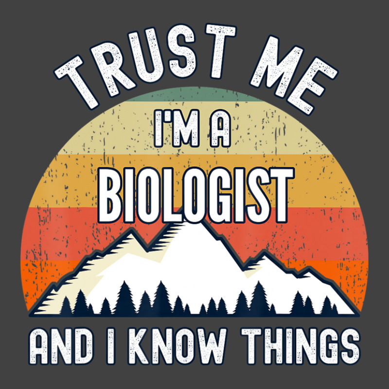 Trust Me I'm A Biologist And I Know Things Vintage T-shirt | Artistshot