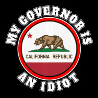 My Governor Is An Idiot Sarcastic California Politics Gift Pocket T-shirt | Artistshot