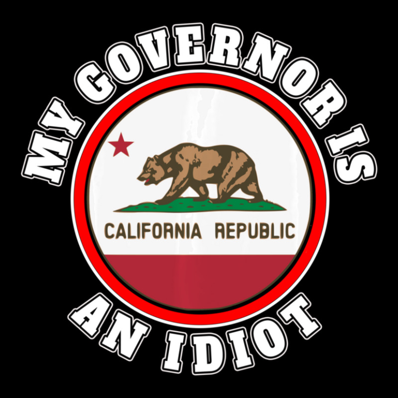 My Governor Is An Idiot Sarcastic California Politics Gift Pocket T-Shirt by behindcedar22 | Artistshot