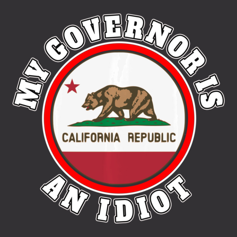 My Governor Is An Idiot Sarcastic California Politics Gift Vintage Short by behindcedar22 | Artistshot