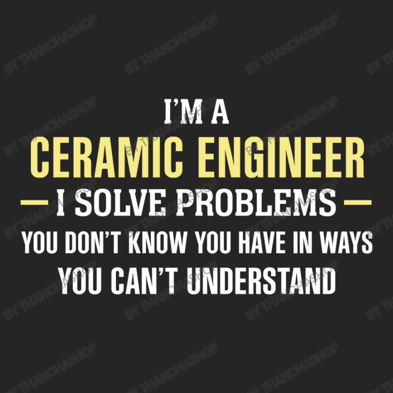 Ceramic Engineer I Solve Problems Funny Gift Unisex Hoodie | Artistshot