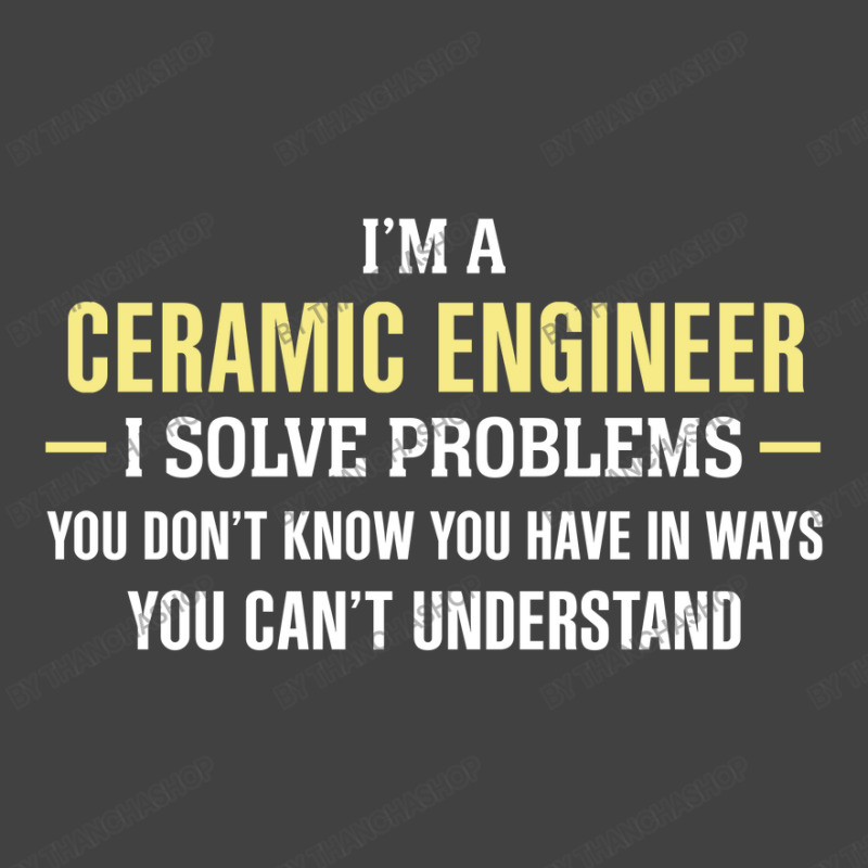 Ceramic Engineer I Solve Problems Funny Gift Vintage T-shirt | Artistshot