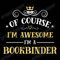 Of Course I'm Awesome I'm A Bookbinder Toddler 3/4 Sleeve Tee | Artistshot