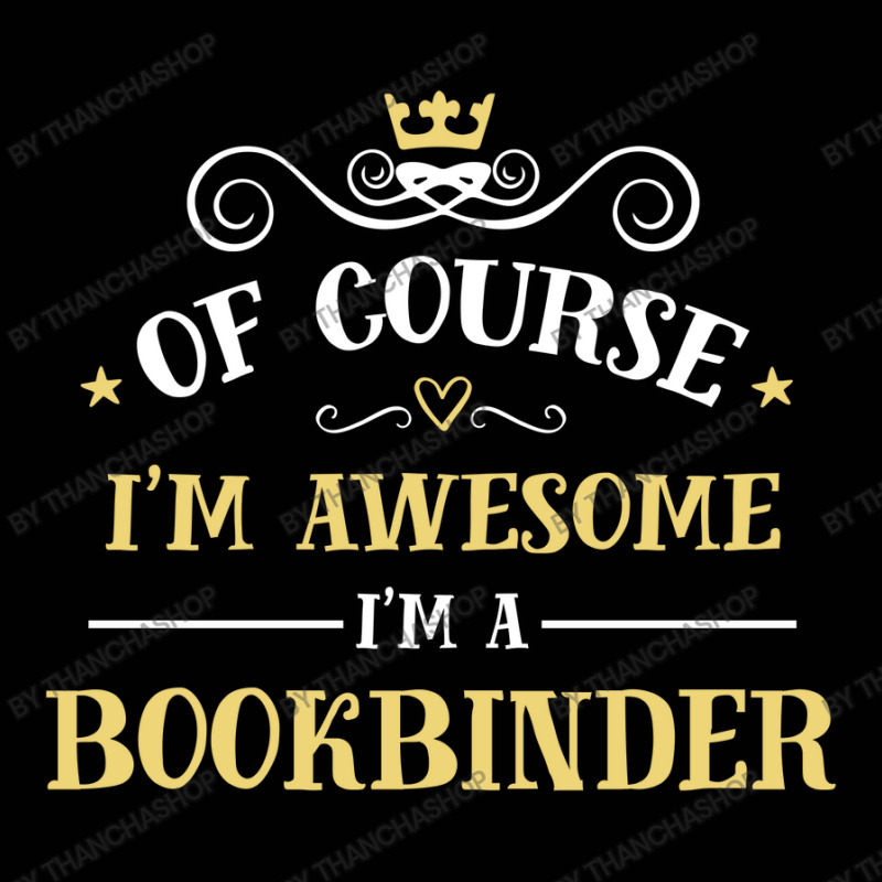 Of Course I'm Awesome I'm A Bookbinder Toddler 3/4 Sleeve Tee by thanchashop | Artistshot