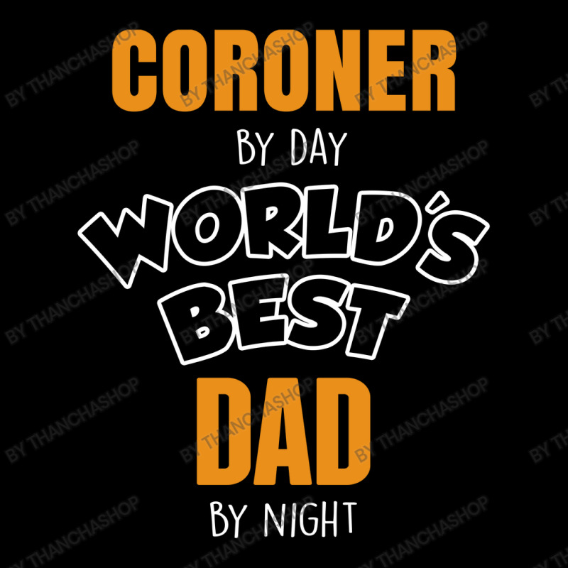 Coroner By Day Worlds Best Dad By Night Father's Day Gift Youth Zipper Hoodie | Artistshot