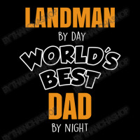 Landman By Day Worlds Best Dad By Night Father's Day Gift Zipper Hoodie | Artistshot