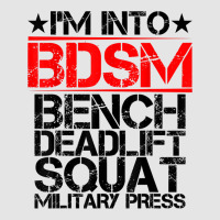 I'm Into Bdsm Bench Squat Deadlift Military Press        . T Shirt Exclusive T-shirt | Artistshot