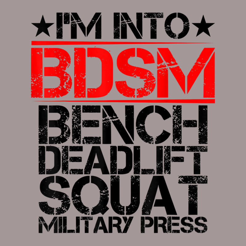 I'm Into Bdsm Bench Squat Deadlift Military Press        . T Shirt Vintage Hoodie by gswarnkab | Artistshot