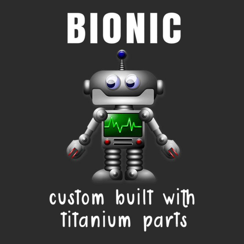 Bionic Custom Built With Titanium Parts Exclusive T-shirt | Artistshot