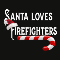 Santa Loves Firefighters  Fire Fighting Gift Tee Scorecard Crop Tee | Artistshot