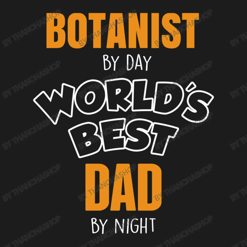 Botanist By Day Worlds Best Dad By Night Fathers Day Gift Hoodie & Jogger set by thanchashop | Artistshot