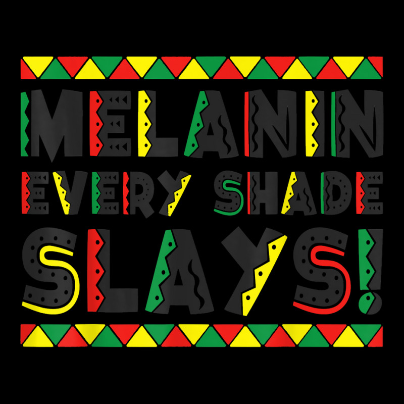 Melanin Every Shade Slays Love Your Skin Black Pride T Shirt Legging by marge3nstbo | Artistshot