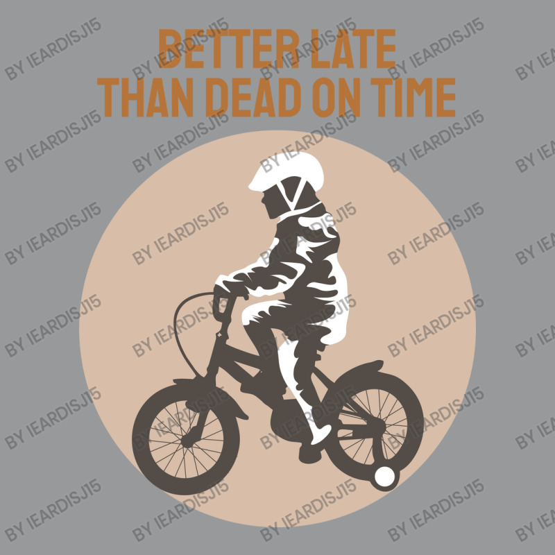 Better Late Than Dead On Time Crewneck Sweatshirt by ieardisj15 | Artistshot