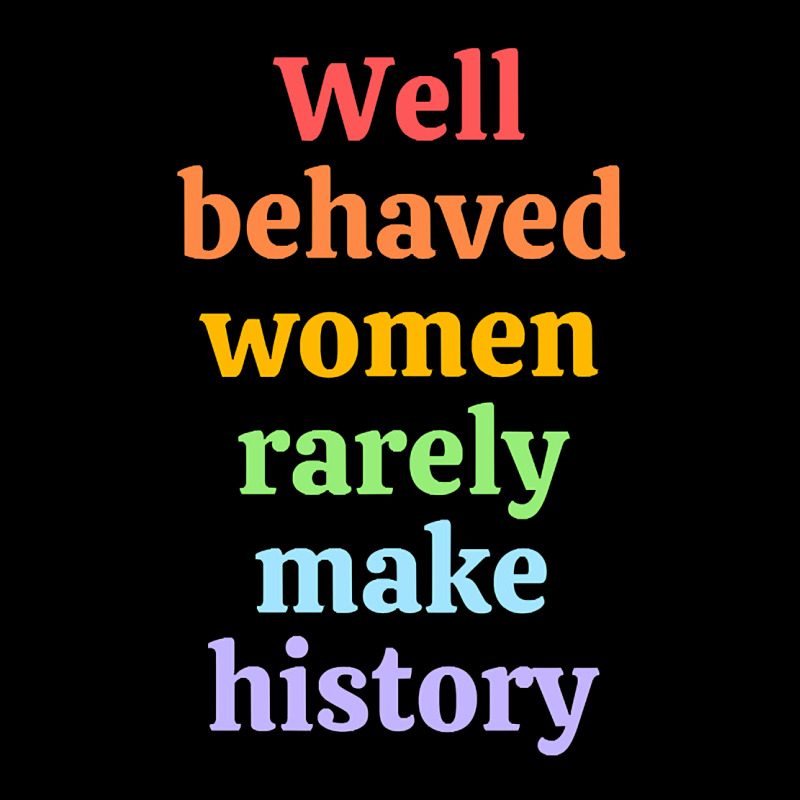 Well Behaved Women Rarely Make History - Rainbow Zipper Hoodie by Brink Beaulah | Artistshot