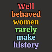 Well Behaved Women Rarely Make History - Rainbow Champion Hoodie | Artistshot