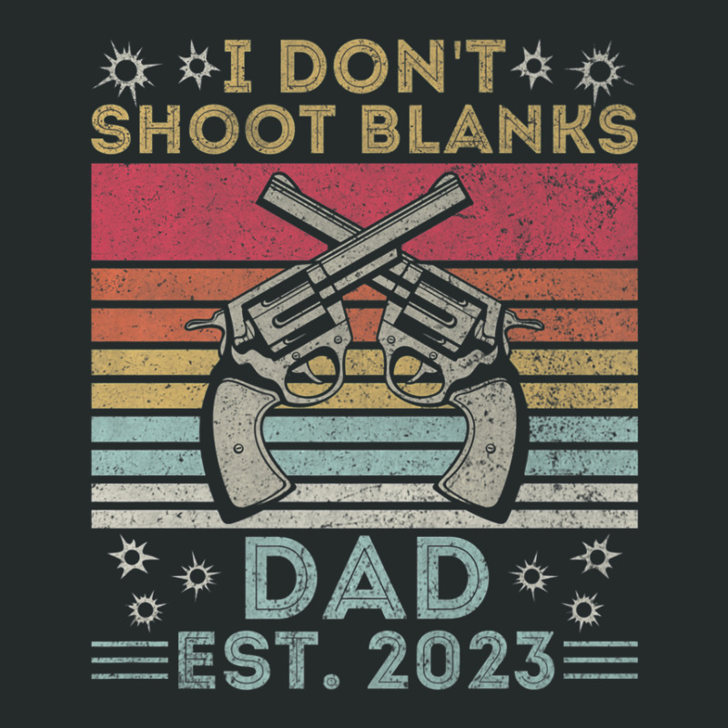 Funny New Dad Father's Day I Don't Shoot Blanks Est. 2023 Women's Triblend Scoop T-shirt by rakinybluvic | Artistshot