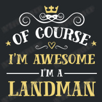 Of Course I'm Awesome I'm A Landman Crewneck Sweatshirt | Artistshot