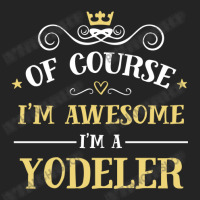 Of Course I'm Awesome I'm A Yodeler 3/4 Sleeve Shirt | Artistshot