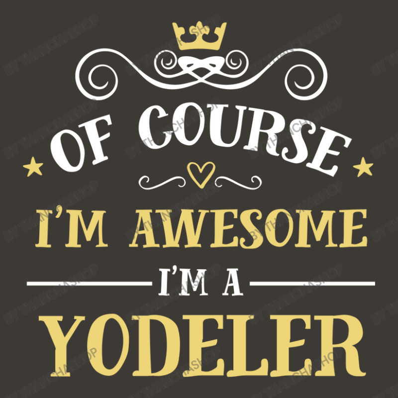 Of Course I'm Awesome I'm A Yodeler Bucket Hat | Artistshot