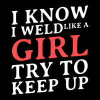 I Know I Weld Like A Girl Craftsman Job Welder Baby Tee | Artistshot