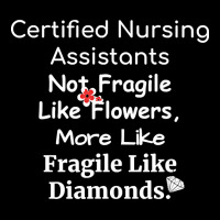 Certified Nursing Assistant Not Fragile Like Flowers Fragile Like Diam Pocket T-shirt | Artistshot