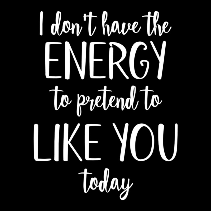 I Don't Have The Energy To Pretend I Like You Today Pocket T-Shirt by rastyrocl | Artistshot