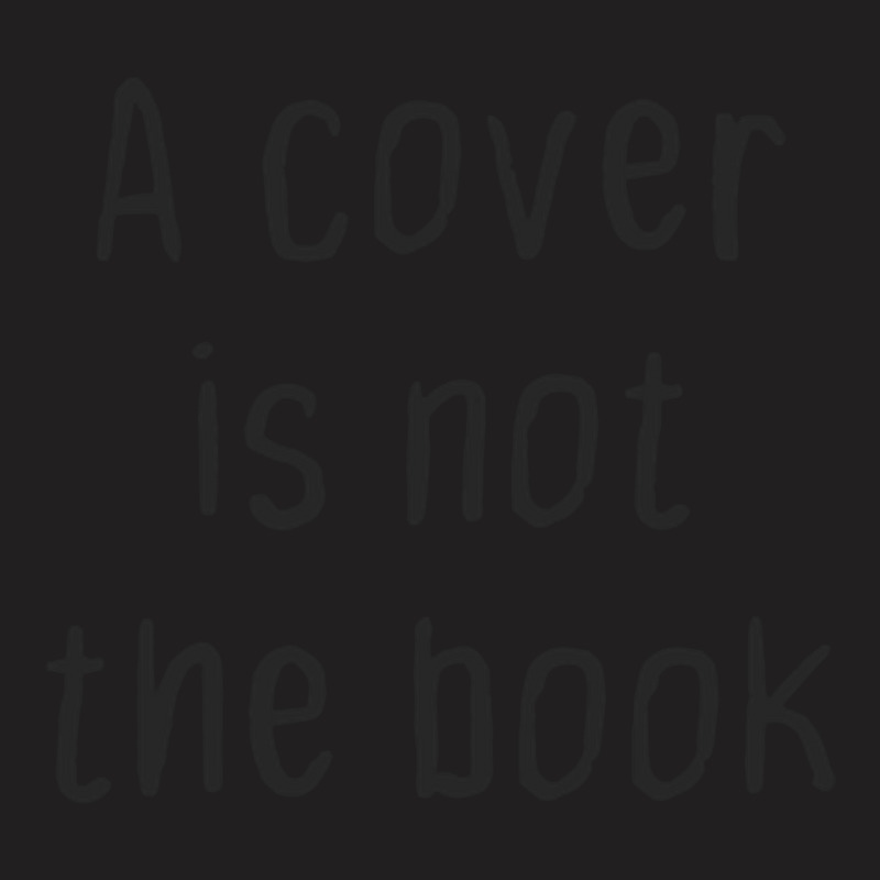 A Cover Is Not The Book T-shirt | Artistshot