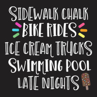 Sidewalk Chalk Bike Rides Ice Cream Swimming Late Nights T-shirt | Artistshot