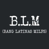 Funny B.l.m Bang Latina Milfs Adult Humor Cool Sarcasm Quote Crewneck Sweatshirt | Artistshot