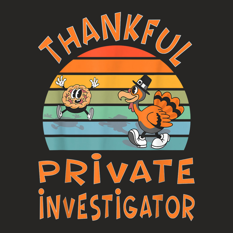 Private Investigator Job Funny Thanksgiving T Shirt Ladies Fitted T-Shirt by deemerx8lmshare | Artistshot