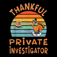 Private Investigator Job Funny Thanksgiving T Shirt Legging | Artistshot