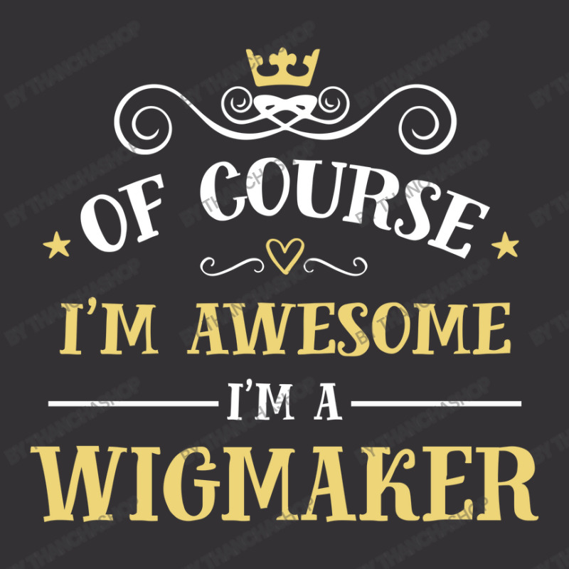 Of Course I'm Awesome I'm A Wigmaker Vintage Short | Artistshot