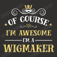 Of Course I'm Awesome I'm A Wigmaker Champion Hoodie | Artistshot