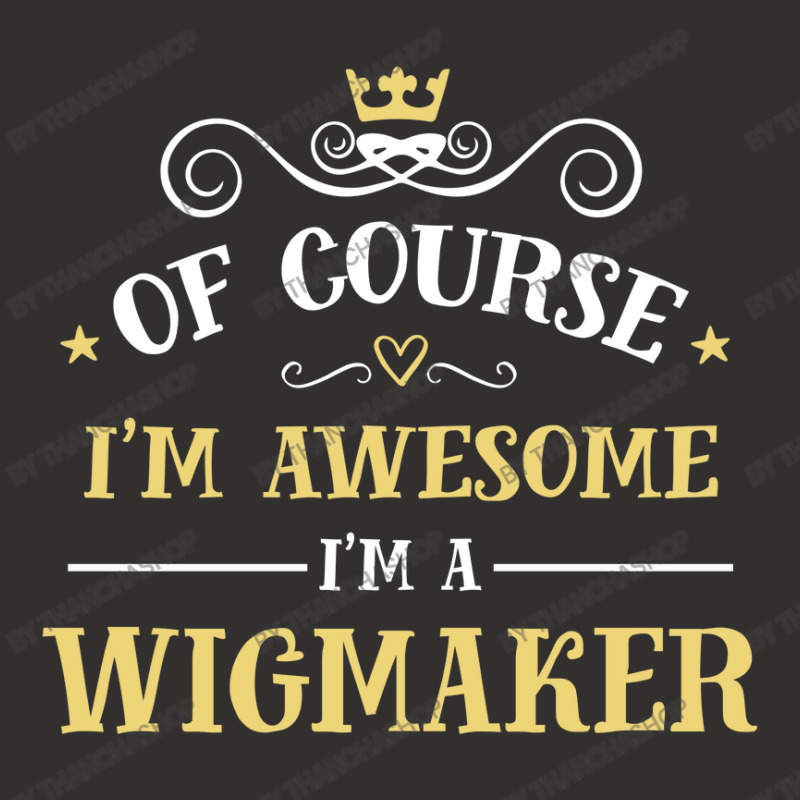 Of Course I'm Awesome I'm A Wigmaker Champion Hoodie | Artistshot