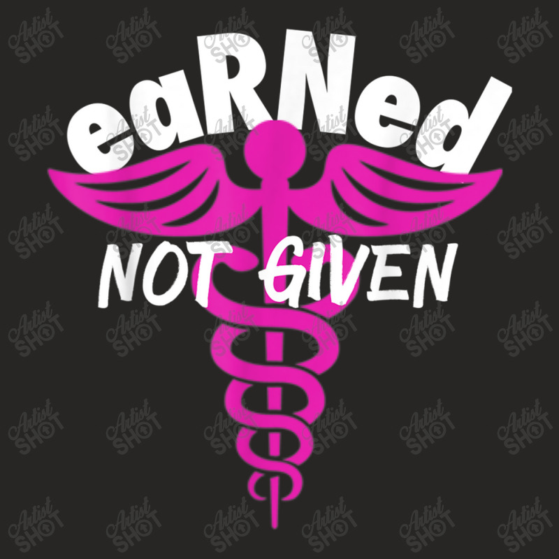 Registered Nurse Earned Not Given Rn Ladies Fitted T-shirt | Artistshot