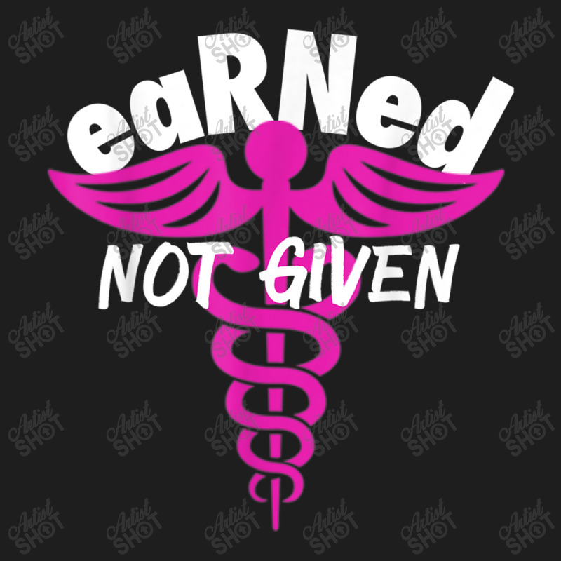 Registered Nurse Earned Not Given Rn Classic T-shirt | Artistshot