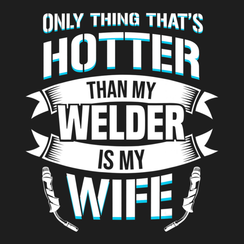 Welding Specialist For A Welder Husband Classic T-shirt | Artistshot