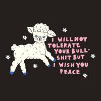 I Will Not Tolerate Your Bull Shit But I Wish You Peace Tank Top | Artistshot