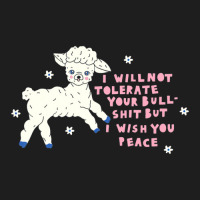 I Will Not Tolerate Your Bull Shit But I Wish You Peace Classic T-shirt | Artistshot