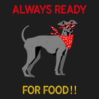 Always Ready For Food Classic T-shirt | Artistshot