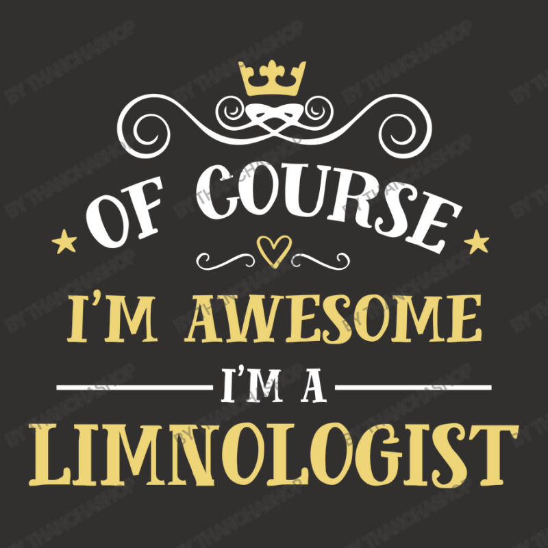 Of Course I'm Awesome I'm A Limnologist Champion Hoodie by thanchashop | Artistshot