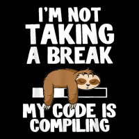 I'm Not Taking A Break My Code Is Compiling Sloth Programmer Long Sleeve Shirts | Artistshot