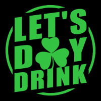 St Patricks Day T  Shirt Let's Day Drink Youth Zipper Hoodie | Artistshot