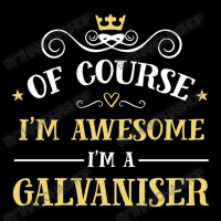 Of Course I'm Awesome I'm A Galvaniser Youth Zipper Hoodie | Artistshot